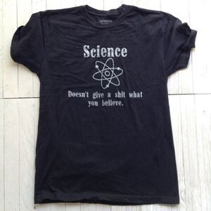 Science Doesn't Give a S**** Tee Shirt SZ Med